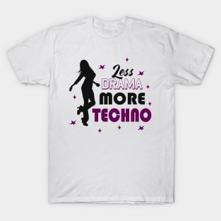 Less Drama More Techno EDM Dance Party T-Shirt